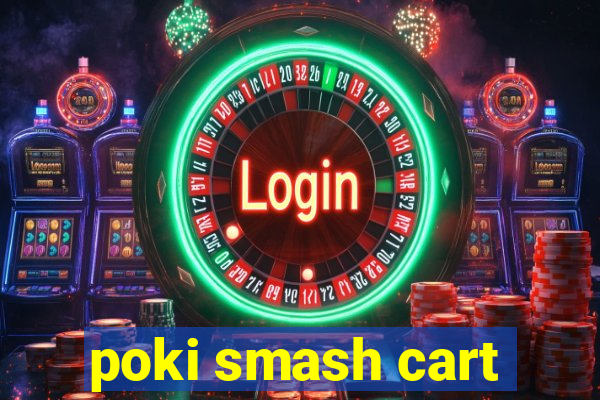 poki smash cart